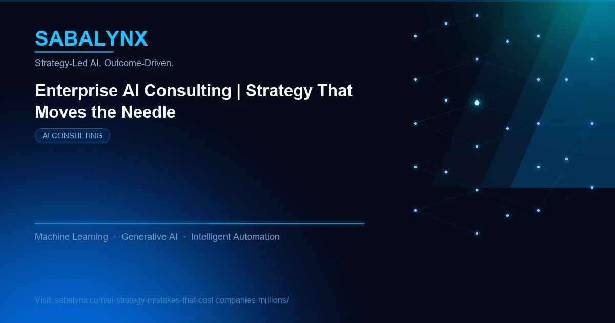 AI Strategy Mistakes That Cost Companies Millions — AI Consulting | Sabalynx Enterprise AI