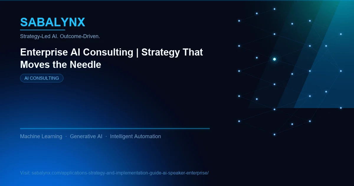 Applications Strategy and Implementation Guide AI Speaker Enterprise — AI Consulting | Sabalynx Enterprise AI