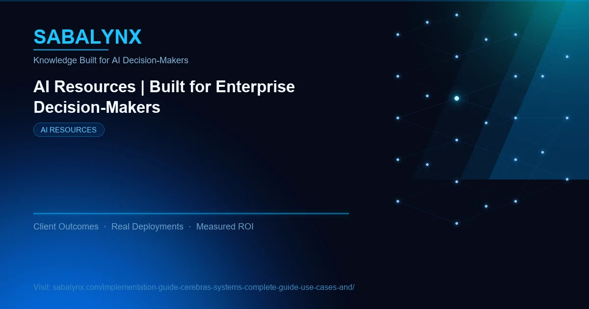 Implementation Guide Cerebras Systems Complete Guide Use Cases And — AI Resources | Sabalynx Enterprise AI