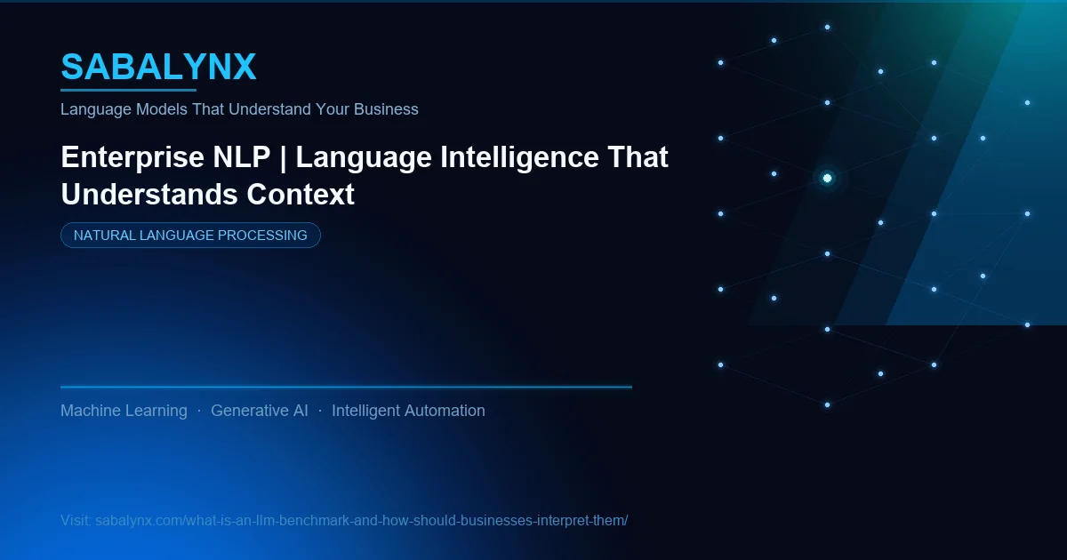 What Is an LLM Benchmark and How Should Businesses Interpret Them — Natural Language Processing | Sabalynx Enterprise AI